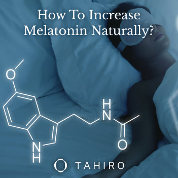 How To Increase Melatonin Naturally? | Tahiro